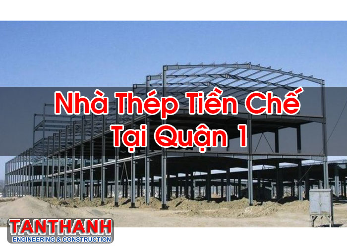 Nhà Thép Tiền Chế Tại Quận 1