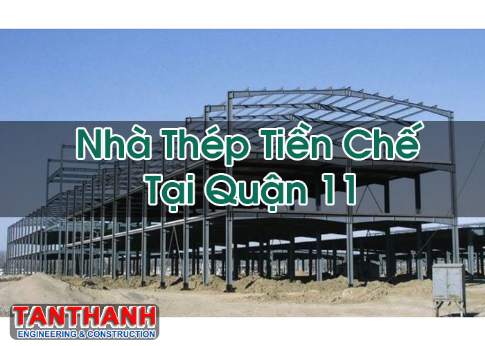 Xây Dựng Nhà Xưởng Tại Quận 11