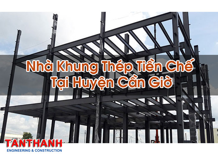 Nhà Khung Thép Tiền Chế Tại Huyện Cần Giờ