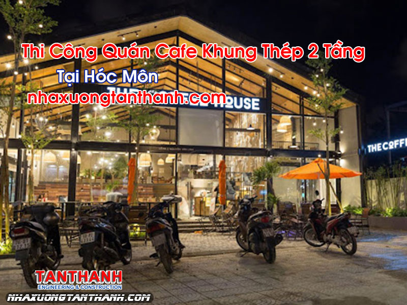 Quán Cafe Khung Thép 2 Tầng Tại Hóc Môn